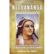 Sri Nityananda Caritamrta: Life & Pastimes of Lord NItyananda